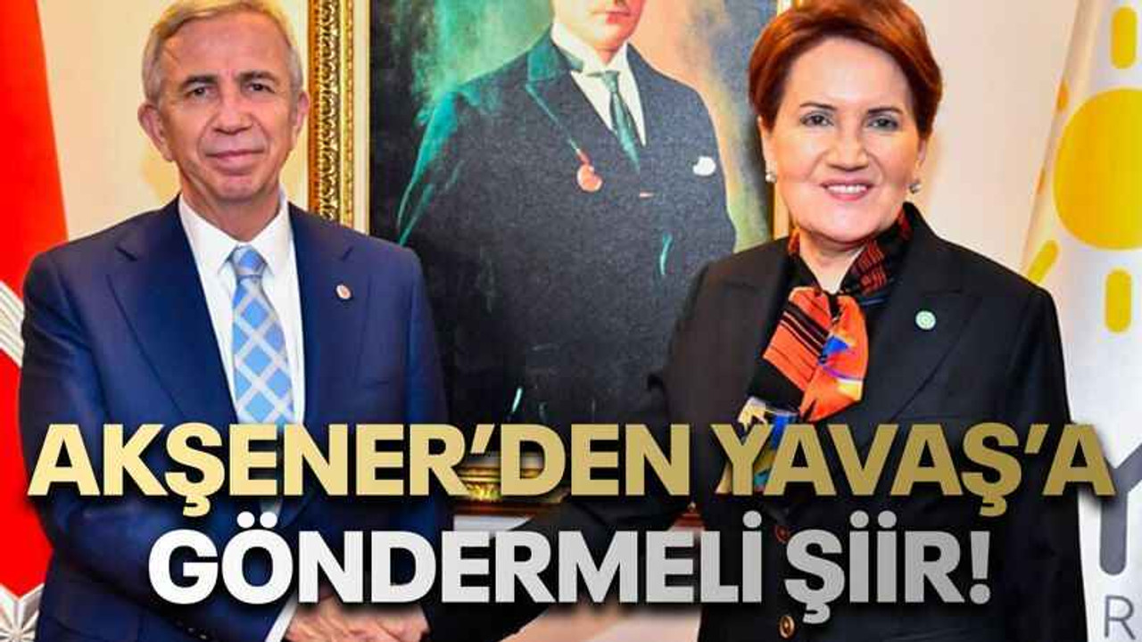 Akşener’den Yavaş’a göndermeli şiir!